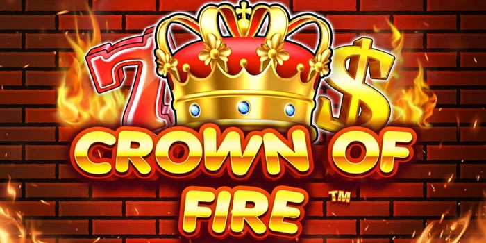 Teknik Jitu Mudah Profit Di Slot Crown of Fire